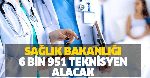 Sağlık Bakanlığı 6 bin 951 teknisyen alımı yapacak!