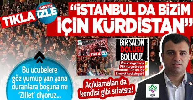Şuursuza bakın! Abdullah Öcalan’ın hendekçi yeğeni HDP’li Ömer Öcalan’dan skandal: İstanbul da bizim için Kürdistan’dır