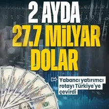 2 ayda 27.7 milyar dolarlık giriş! Yabancı yatırımcı rotayı Türkiye’ye çevirdi