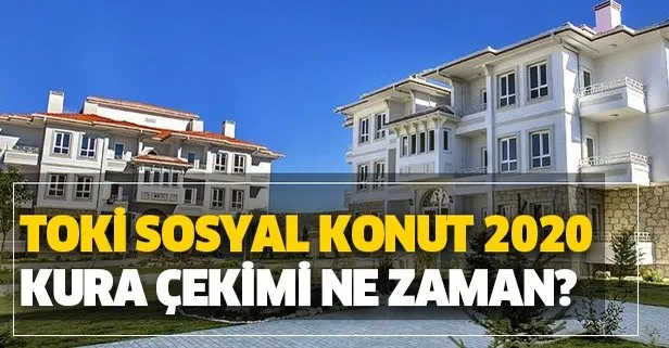 TOKİ sosyal konut kuraları ne zaman çekilecek? TOKİ 2020 başvuru sonuçları ne zaman açıklanacak?