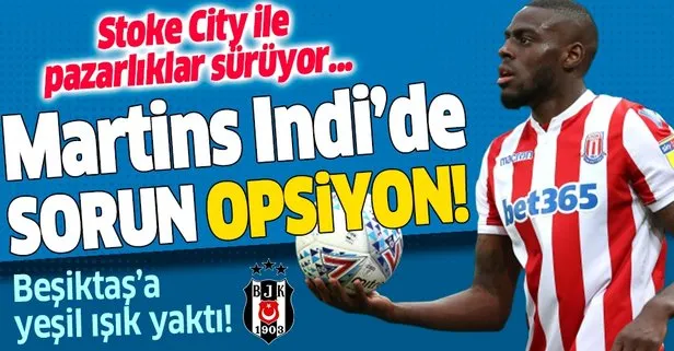 Martins Indi’de tek sorun opsiyon! Beşiktaş ve Stoke City arasında pazarlıklar sürüyor