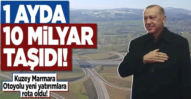 Kuzey Marmara Otoyolu 1 ayda 10 milyarlık yatırım çekti!