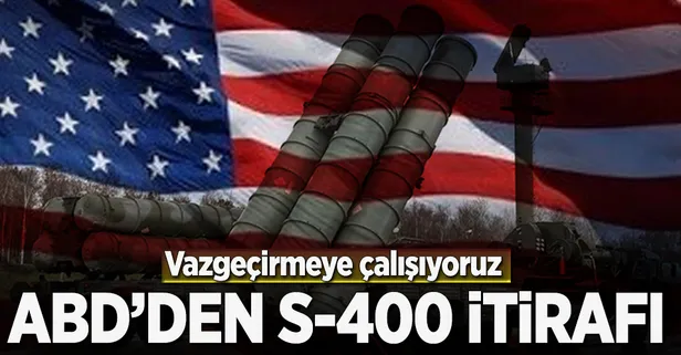 ABD'den S-400 itirafı