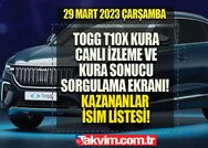 29 Mart 2023 Togg T10X kura çekilişi CANLI İZLEME ve sonuç sorgulama ekranı! TOGG KURA SONUÇLARI KAZANANLAR İSİM LİSTESİ!