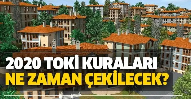 TOKİ kuraları ne zaman çekilecek? 2020 İstanbul, Ankara, İzmir TOKİ 100 bin sosyal konut başvuru sonuçları...