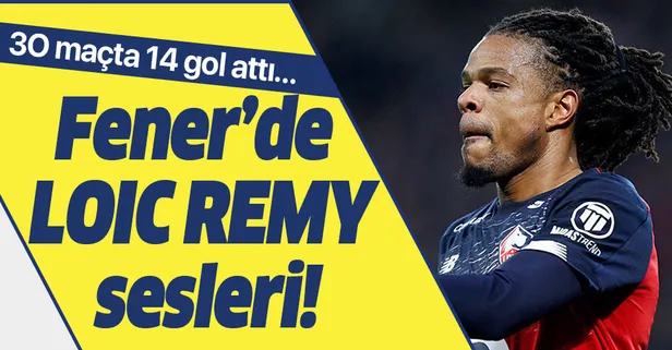 Fenerbahçe’de Loic Remy sesleri!