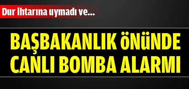Başbakanlık’ta canlı bomba alarmı