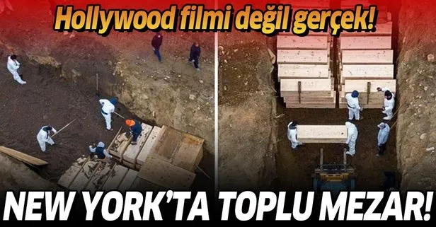 ABD’de koronavirüs kabusu bitmiyor! Kovid-19 kurbanları toplu mezarlara gömülüyor