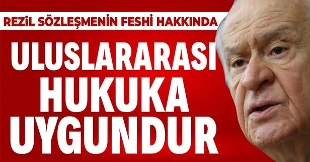 Son dakika! MHP Genel Başkanı Devlet Bahçeli: Türkiye’nin İstanbul Sözleşmesi’nden çekilmesi hukuka uygundur
