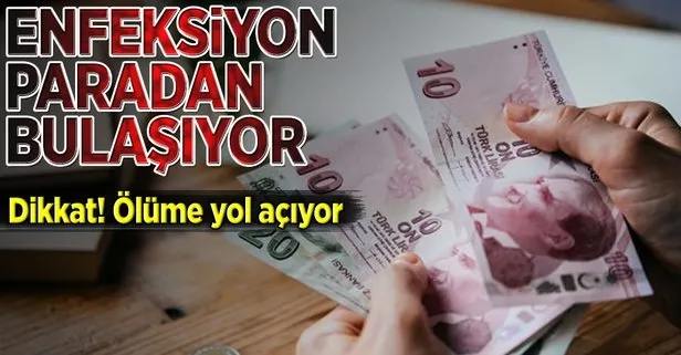 Boğaz enfeksiyonu paradan bulaşıyor