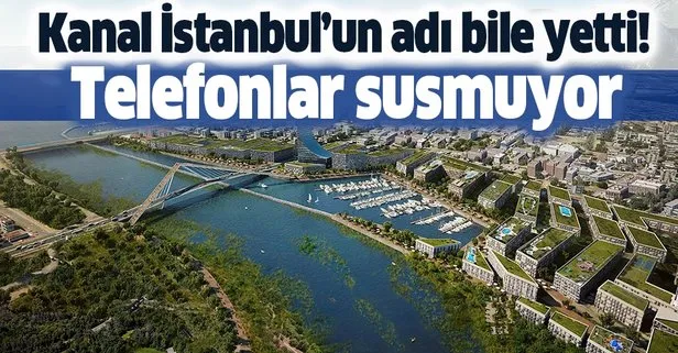 Kanal İstanbul’un adı bile yetti! Telefonlar susmuyor!