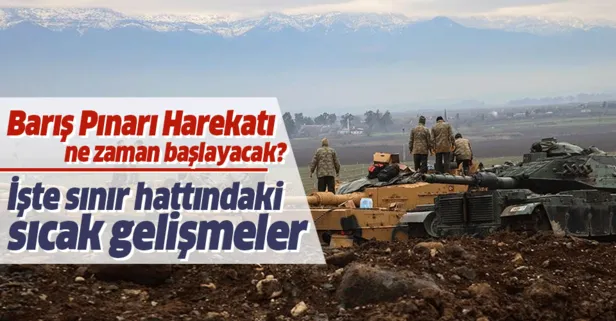"Barış Pınarı Harekatı" ne zaman başlayacak? Operasyonda son durum ne?