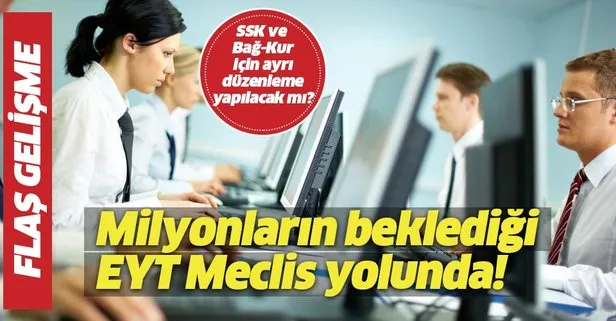 Milyonlarca çalışanın beklediği EYT Meclis yolunda