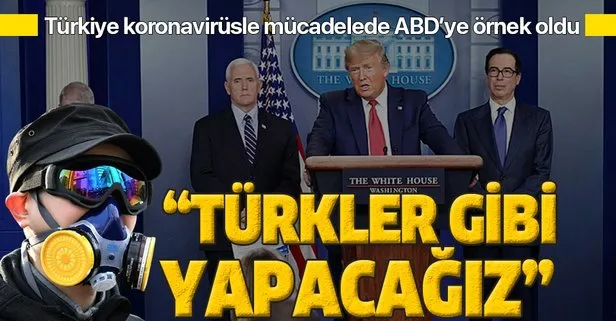 Türkiye koronavirüsle mücadelede ABD’ye örnek oldu: Türkler gibi yapacağız