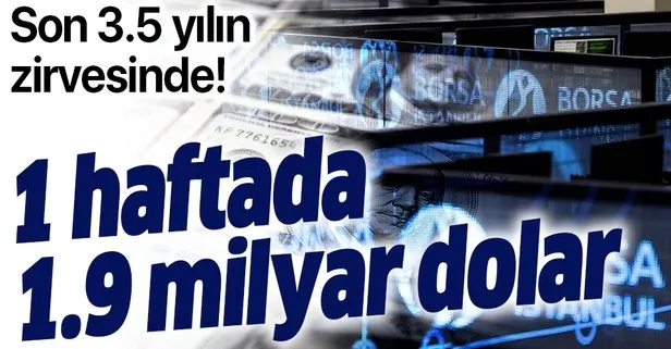 SON DAKİKA: Son 3.5 yılın zirvesinde: 1 haftada 1.9 milyar dolar yabancı girişi