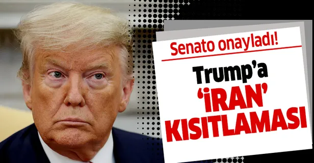 ABD Senatosu'ndan Trump'a İran kısıtlaması