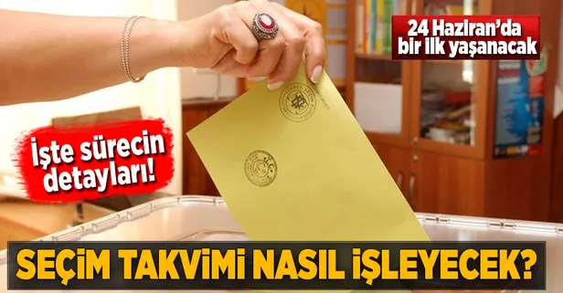Seçim takvimi nasıl işleyecek?