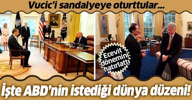 İşte ABD’nin istediği dünya düzeni! Sırbistan Cumhurbaşkanı Vucic’in Trump karşısındaki hali Ecevit’i hatırlattı