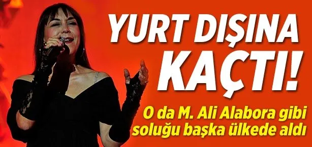 Leman Sam yurt dışına kaçtı