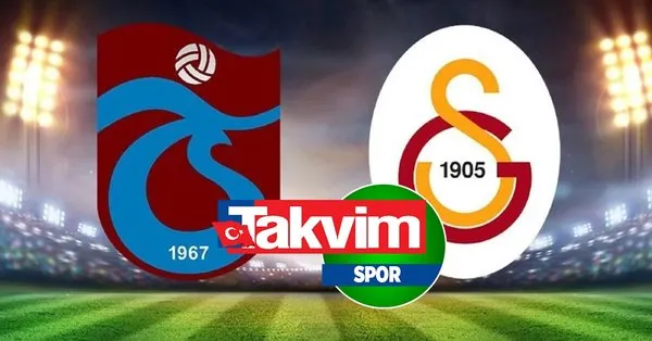Trabzonspor - Galatasaray CANLI MAÇ İZLE! TS - GS maçı canlı izle bedava kesintisiz şifresiz! - Takvim