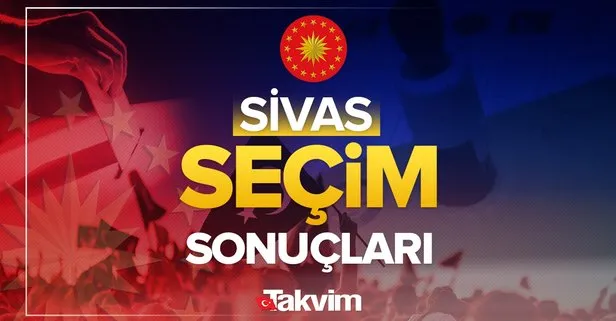Sivas 2023 Cumhurbaşkanlığı 2. tur seçim sonuçları! Başkan Recep Tayyip Erdoğan, Kemal Kılıçdaroğlu oy oranları, kim kazandı, yüzde kaç oy aldı?
