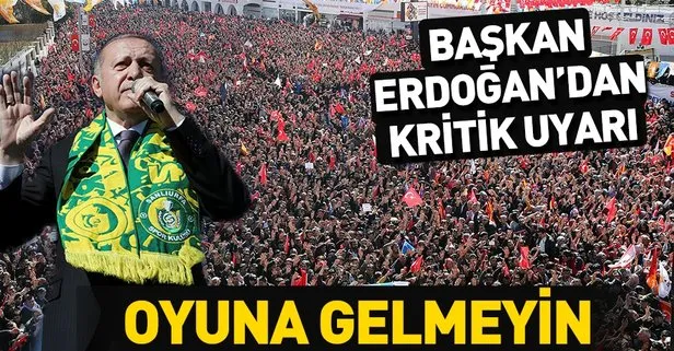 Başkan Erdoğan, Şanlıurfa’da halka hitap etti: Oyuna gelmeyin