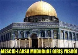 Mescid-i Aksa müdürüne giriş yasağı