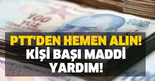 Kişi başı maddi yardım! PTT'den hemen alın!