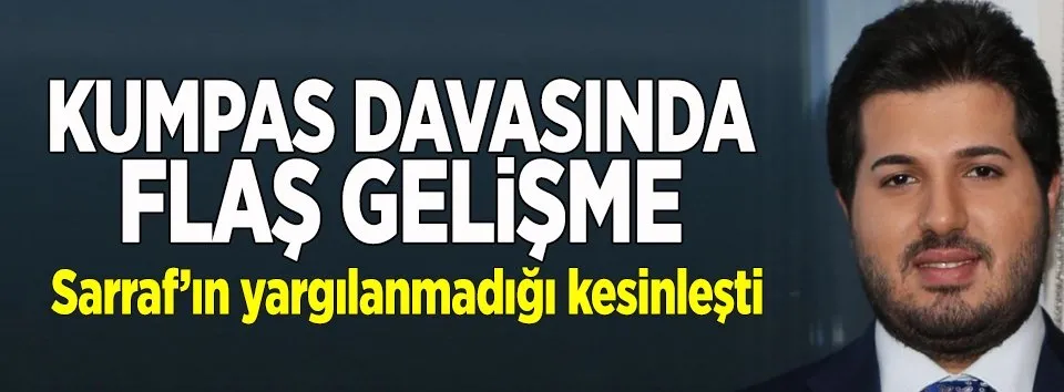 Sarraf’ın yargılanmadığı kesinleşti