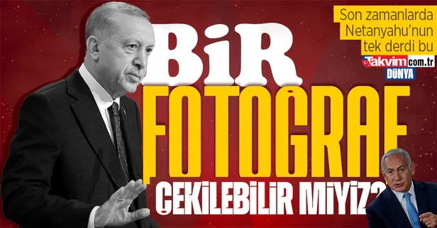 Netanyahu, Başkan Erdoğan ile görüşme peşinde! İsrail basını şu sözlerle duyurdu