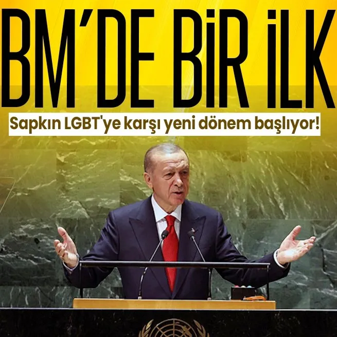 Başkan Erdoğan yine bir ilke imza attı! BMdeki tarihi sözleri sapkın LGBTye karşı yeni bir dönemi başlatacak
