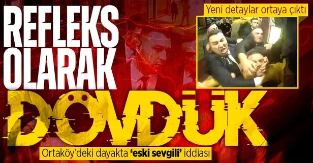 Ortaköy’deki dayak olayının detayları ortaya çıktı! Refleks olarak dövmüşler