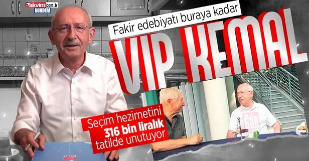 VIP Kemal! CHP Genel Başkanı Kılıçdaroğlu’nun ’fakir edebiyatı’ buraya kadar: 316 bin liralık lüks tatil