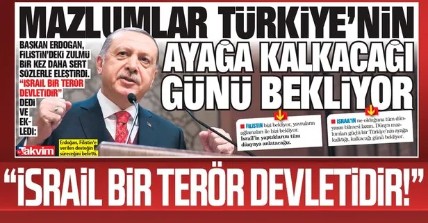 Başkan Recep Tayyip Erdoğan: Mazlumlar Türkiye’nin ayağa kalkacağı günü bekliyor