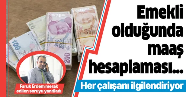 Emekli maaşı nasıl hesaplanır? Emekli olunca ne kadar maaş alırım? Takvim merak edilen soruyu yanıtladı