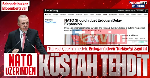 Küresel çetenin başrolünde bu kez Bloomberg var! Türkiye ve Başkan Erdoğan'a küstah NATO tehdidi: İsveç alınana kadar yaptırım uygulansın