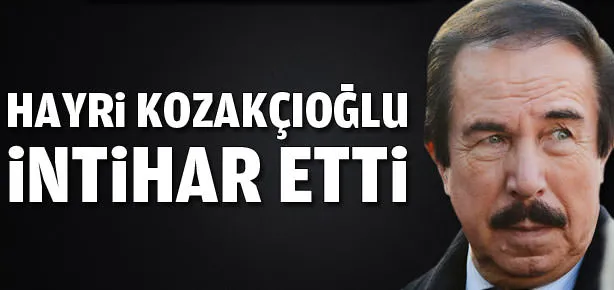 Eski Vali Kozakçıoğlu intihar etti
