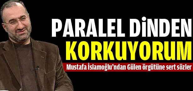Paralel dinden korkuyorum