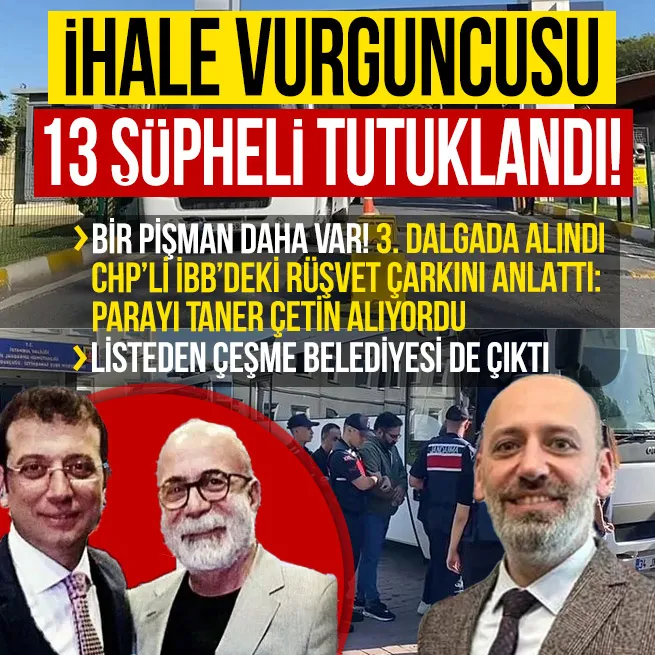 CHPli İBBye 3. dalga yolsuzluk operasyonunda 13 şüpheli tutuklandı! Bir şüpheli daha etkin pişmanlıktan yararlandı