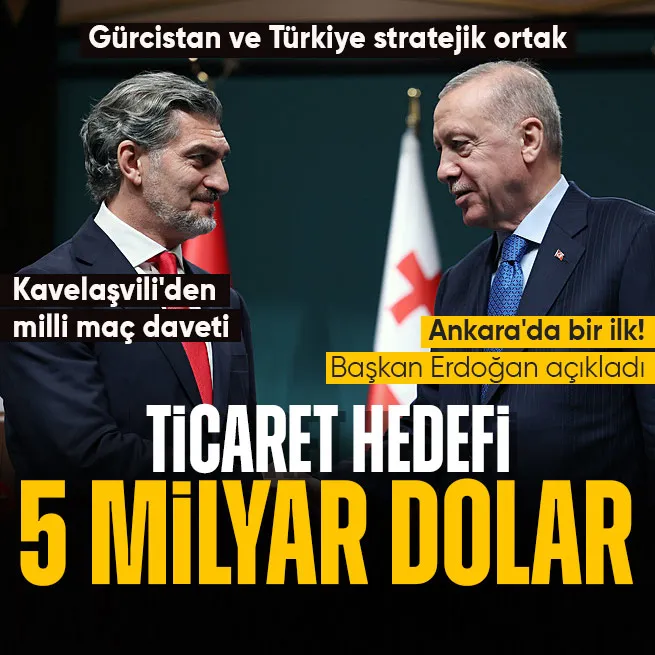 Ankarada bir ilk! Başkan Erdoğan Gürcistan ile ticaret hedefini açıkladı: Hedef 5 milyar dolar