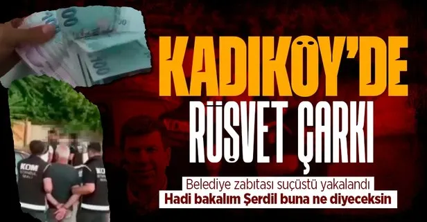 Kadıköy’de ’rüşvet’ skandalı! Belediye zabıtası suçüstü yakalandı