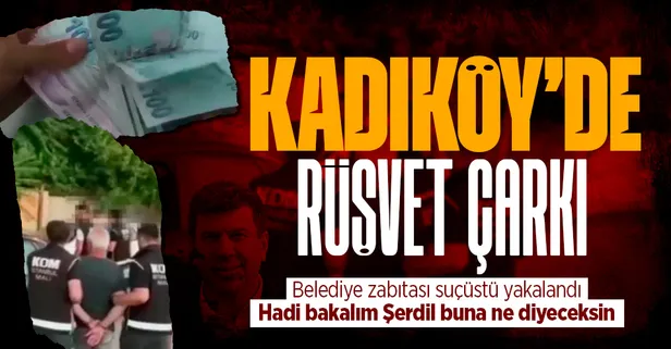 Kadıköy'de 'rüşvet' skandalı! Belediye zabıtası suçüstü yakalandı
