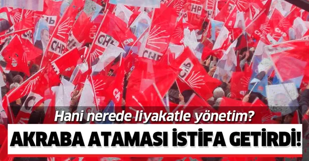 Liyakatten dem vuran CHP'li belediyede akraba krizi istifa getirdi!