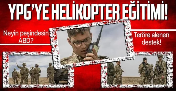 ABD’den skandal bir hamle daha! Türkiye sınırlarının yanı başında PKK’nın Suriye kolu YPG’ye helikopter eğitimi!