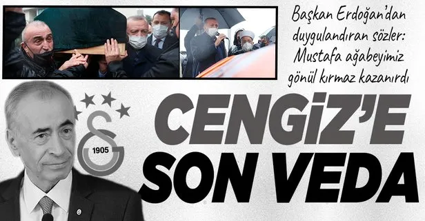 Galatasaray eski Başkanı Mustafa Cengiz’e son veda! Başkan Erdoğan’dan duygulandıran sözler: Gönül kırmaz kazanırdı