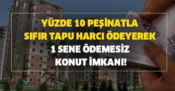 yuzde 10 pesinatla sifir tapu harci odeyerek 1 sene odemesiz konut kredisi ile kira oder gibi konut sahibi olun takvim