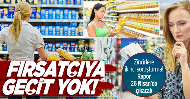 Zincir marketlere ikinci soruşturma: 5 market ve 15 tedarikçiyle ilgili rapor 26 Nisan’da çıkıyor!