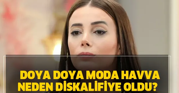 Doya Doya Moda Havva neden diskalifiye oldu? Doya Doya Moda Havva kimdir?