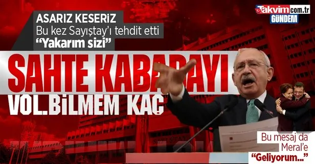 Kemal Kılıçdaroğlu şimdi de Sayıştay’ı tehdit etti: Yakarım sizi