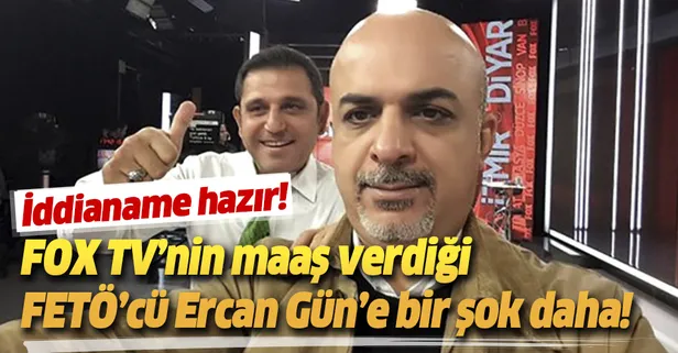 FOX TV'nin maaş verdiği FETÖ'cü Ercan Gün’e MİT kumpasından yeni dava!